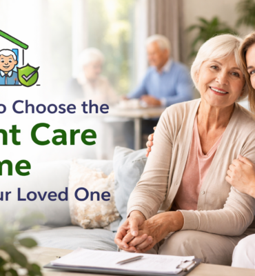 How to Choose the Right Care Home for Your Loved One