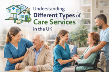 Understanding Different Types of Care Services in the UK